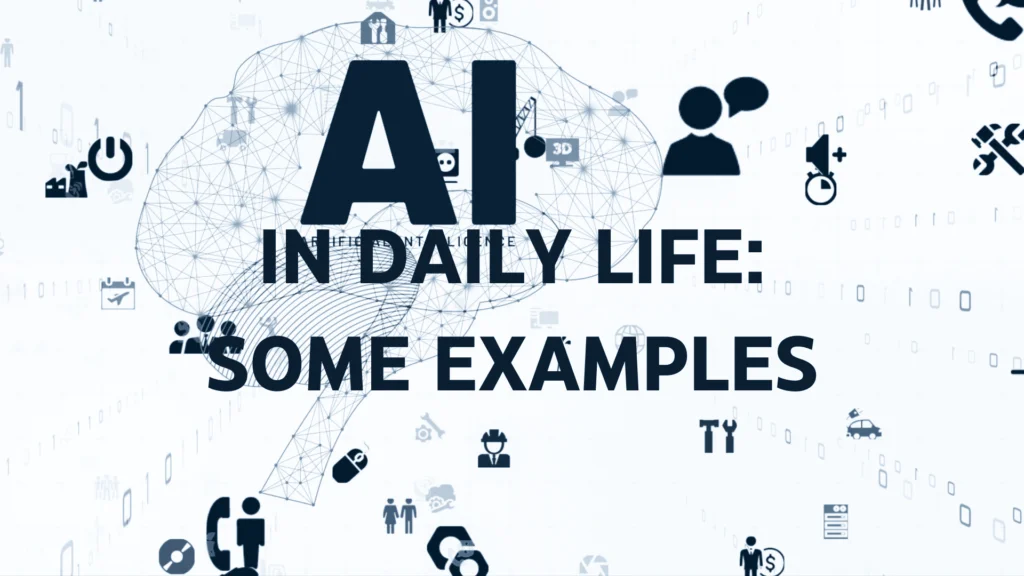 The image is a visual representation related to the theme of "AI in Daily Life: Some Examples." The background features various icons representing different sectors such as communication, security, automation, and finance. The text "AI in Daily Life: Some Examples" is prominently displayed, with the letters "AI" in large, bold font. The word "Artificial Intelligence" is written in smaller font beneath "AI," placed within a brain-like graphic composed of interconnected nodes, symbolizing AI's complex and networked nature. The overall design emphasizes the pervasive role of AI in everyday activities.