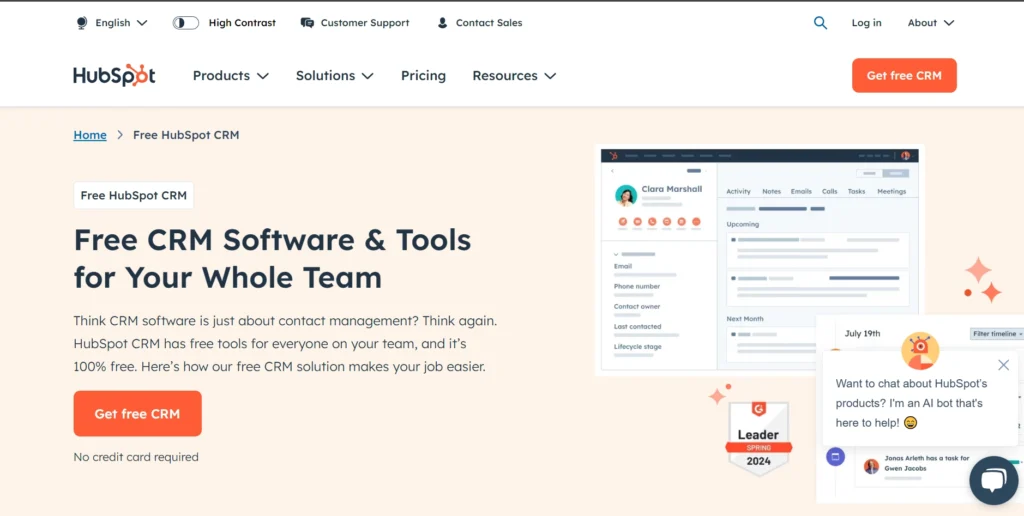 The image is a webpage from HubSpot, promoting their Free CRM Software & Tools for Your Whole Team. The page headline emphasizes that HubSpot's CRM offers free tools for teams, and it is 100% free. The text encourages visitors to rethink CRM software, noting that it is not just for contact management but also provides a range of tools to improve team collaboration and efficiency.

There is a bright orange "Get free CRM" button below the description, highlighting that no credit card is required to sign up. On the right side of the page, there is a preview of the CRM interface, showing features like Activity, Notes, Emails, Calls, Tasks, and Meetings. Additionally, there is a chat window with a friendly AI bot offering help and a badge showing HubSpot as a leader in CRM software for Spring 2024.

The navigation bar at the top provides links for Products, Solutions, Pricing, and Resources, with additional options for Customer Support and Contact Sales. The page design is clean and professional, with a user-friendly layout focused on promoting HubSpot's free CRM tools.