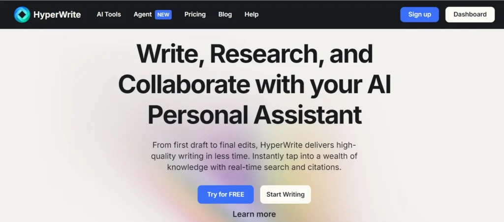 HyperWrite interface showing a headline that reads 'Write, Research, and Collaborate with your AI Personal Assistant' in bold black text. Below, there's a subheading stating 'From first draft to final edits, HyperWrite delivers high-quality writing in less time. Instantly tap into a wealth of knowledge with real-time search and citations.' Two buttons labeled 'Try for FREE' and 'Start Writing' are at the bottom, with a 'Learn more' link underneath them. The top navigation includes options for 'AI Tools,' 'Agent,' 'Pricing,' 'Blog,' and 'Help,' with 'Sign up' and 'Dashboard' buttons on the right.