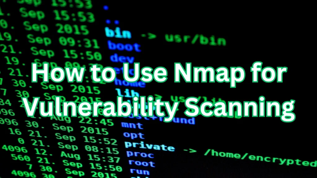 Green terminal text on a black background displaying file directories, overlaid with the title 'How to Use Nmap for Vulnerability Scanning' in bold white and green font.