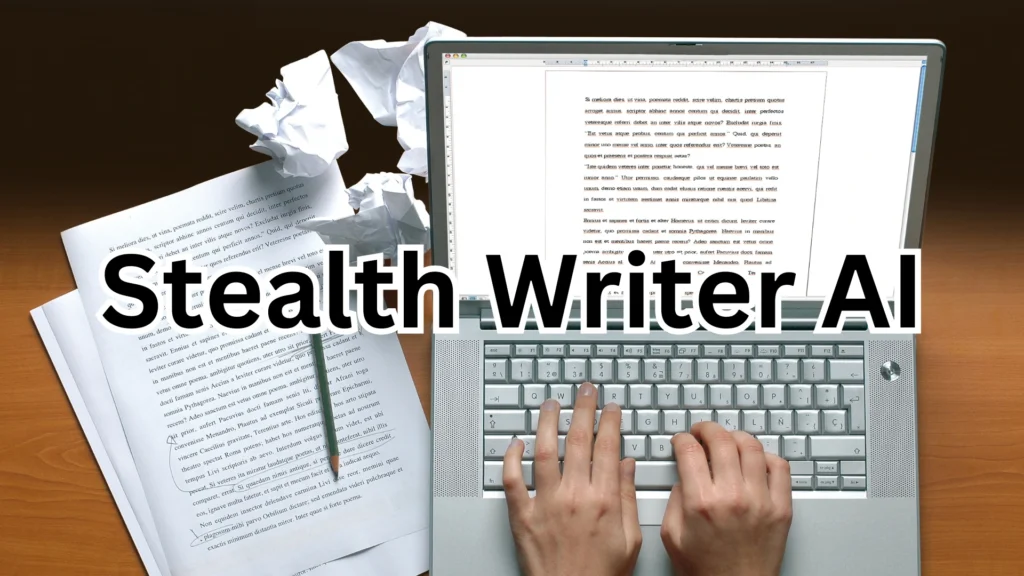 Hands typing on a laptop with a text document on the screen, surrounded by crumpled paper and a manuscript, with the text 'Stealth Writer AI' overlaid.